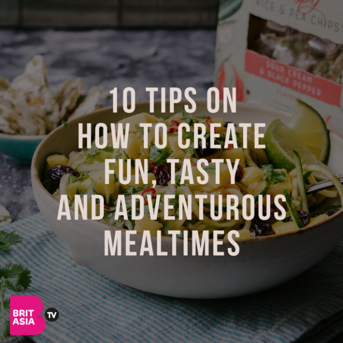 10 TIPS ON HOW TO CREATE FUN, TASTY AND ADVENTUROUS MEALTIMES