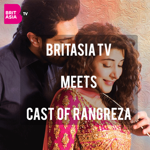 BRITASIA TV MEETS THE CAST OF RANGREZA