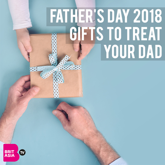 FATHER'S DAY 2018: GIFTS TO TREAT YOUR DAD