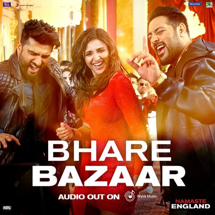 NEW RELEASE: BHARE BAZAAR FROM THE UPCOMING MOVIE ‘NAMASTE ENGLAND’