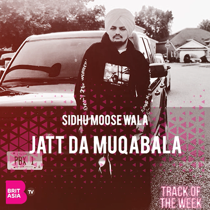 TRACK OF THE WEEK: SIDHU MOOSEWALA – JATT DA MUQABALA