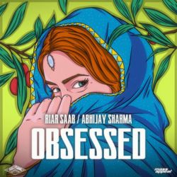Riar Saab/Abhijay Sharma - Obsessed