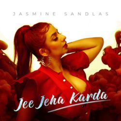 Jasmine Sandlas - Jee Jeha Karda