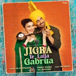 Jodi - Jigra Te Laija Gabrua - Nimrat Khaira & Diljit Dosanjh